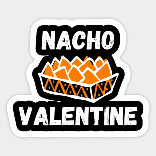 Nacho Valentine - Funny Valentine Nacho Love Gift - Cheesy jokes Sticker